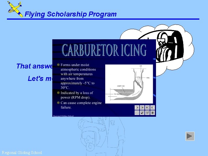 Flying Scholarship Program That answer is correct. Let's move on. . . Regional Gliding