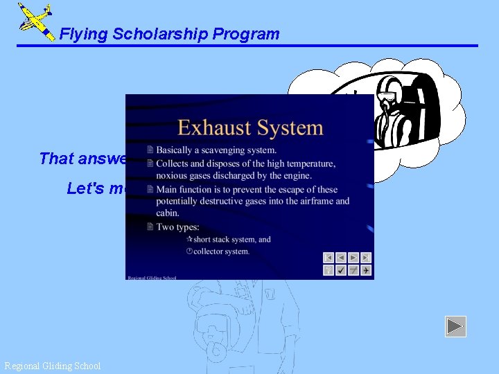 Flying Scholarship Program That answer is correct. Let's move on. . . Regional Gliding