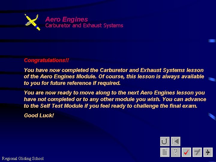 Aero Engines Carburetor and Exhaust Systems Congratulations!! You have now completed the Carburetor and