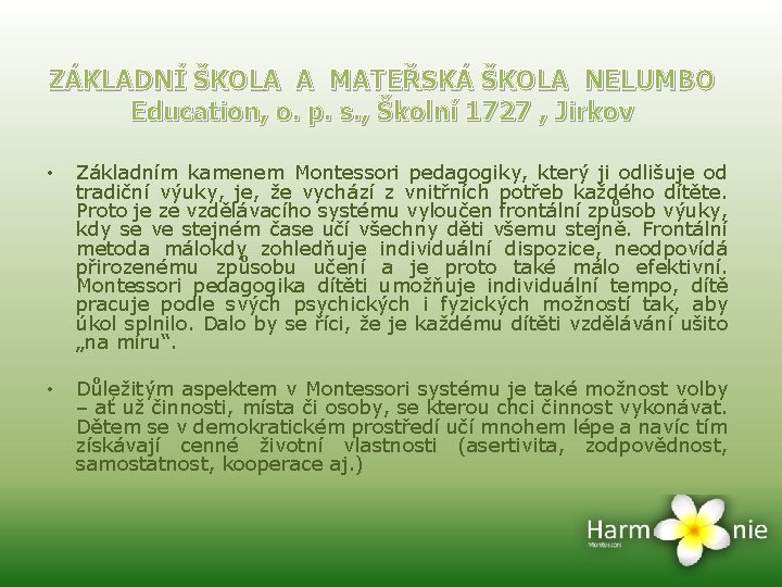 ZÁKLADNÍ ŠKOLA A MATEŘSKÁ ŠKOLA NELUMBO Education, o. p. s. , Školní 1727 ,