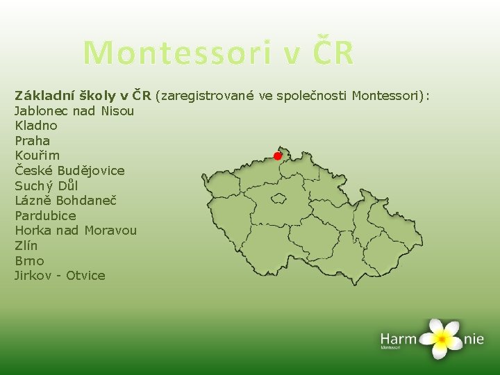 Montessori v ČR Základní školy v ČR (zaregistrované ve společnosti Montessori): Jablonec nad Nisou