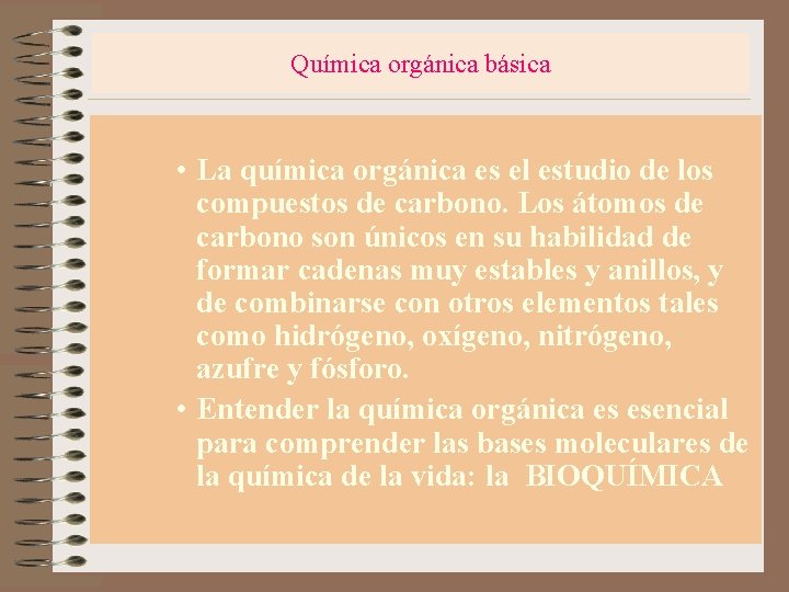 Química orgánica básica • La química orgánica es el estudio de los compuestos de