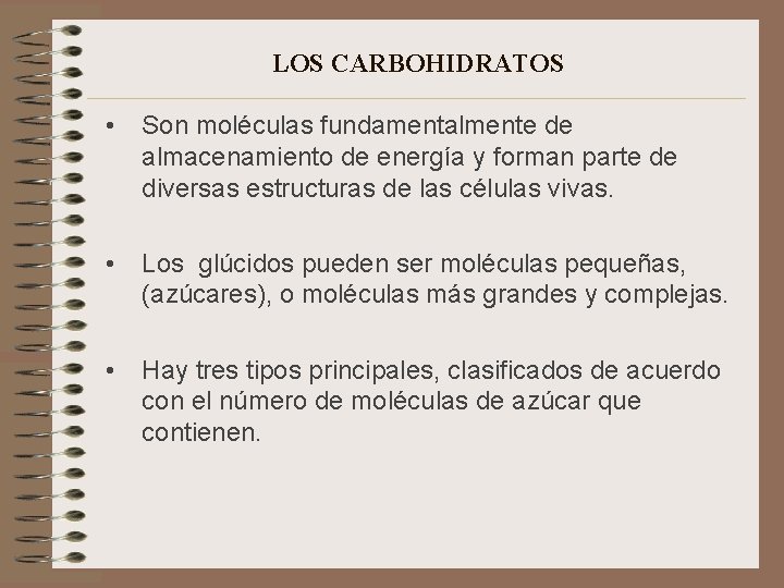 LOS CARBOHIDRATOS • Son moléculas fundamentalmente de almacenamiento de energía y forman parte de