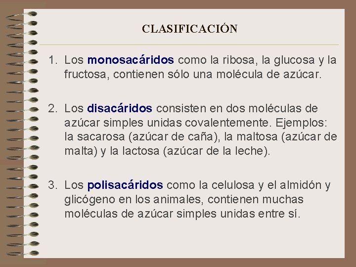 CLASIFICACIÓN 1. Los monosacáridos como la ribosa, la glucosa y la fructosa, contienen sólo
