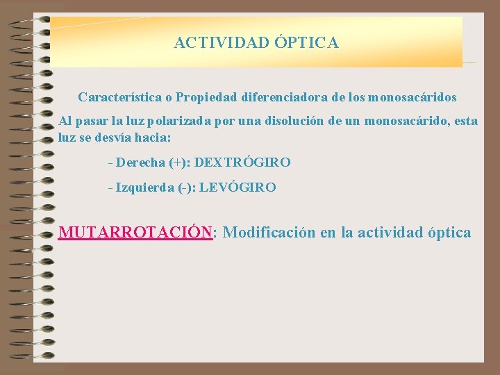 ACTIVIDAD ÓPTICA Característica o Propiedad diferenciadora de los monosacáridos Al pasar la luz polarizada