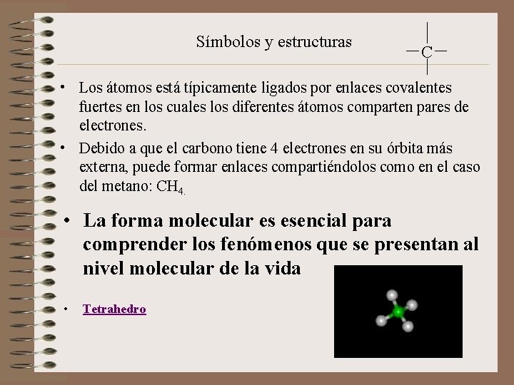 Símbolos y estructuras C • Los átomos está típicamente ligados por enlaces covalentes fuertes