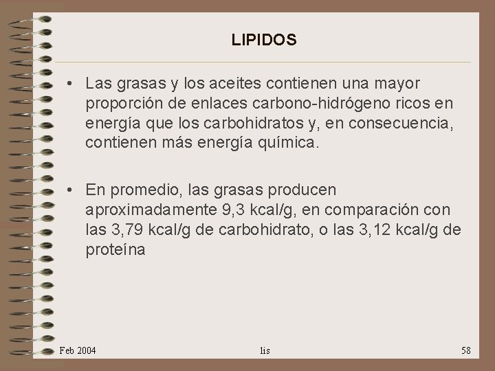 LIPIDOS • Las grasas y los aceites contienen una mayor proporción de enlaces carbono-hidrógeno
