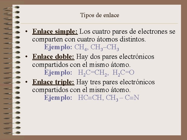 Tipos de enlace • Enlace simple: Los cuatro pares de electrones se comparten con