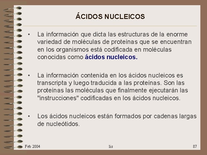 ÁCIDOS NUCLEICOS • La información que dicta las estructuras de la enorme variedad de