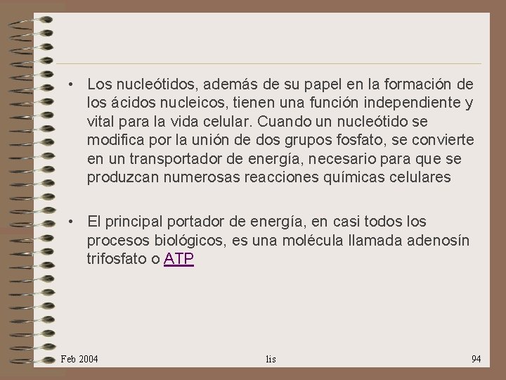  • Los nucleótidos, además de su papel en la formación de los ácidos
