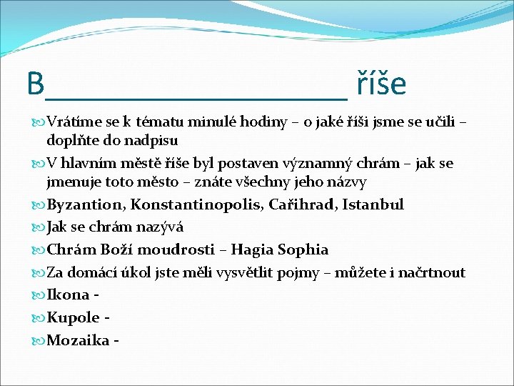 B_________ říše Vrátíme se k tématu minulé hodiny – o jaké říši jsme se