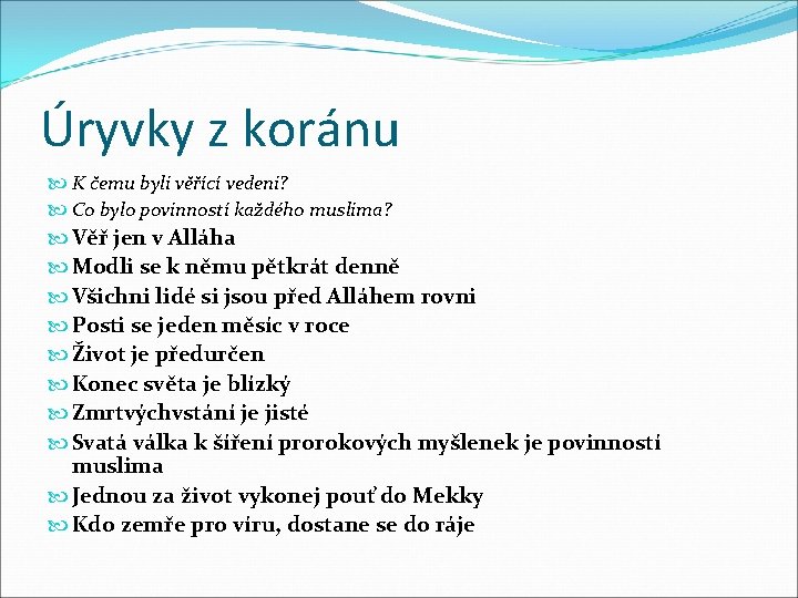 Úryvky z koránu K čemu byli věřící vedeni? Co bylo povinností každého muslima? Věř