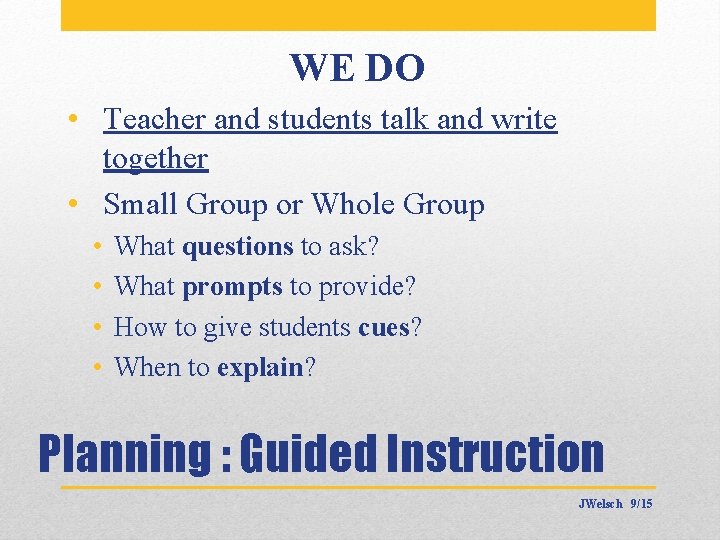 WE DO • Teacher and students talk and write together • Small Group or