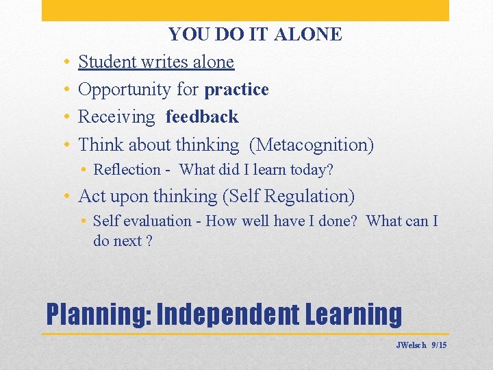  • • YOU DO IT ALONE Student writes alone Opportunity for practice Receiving