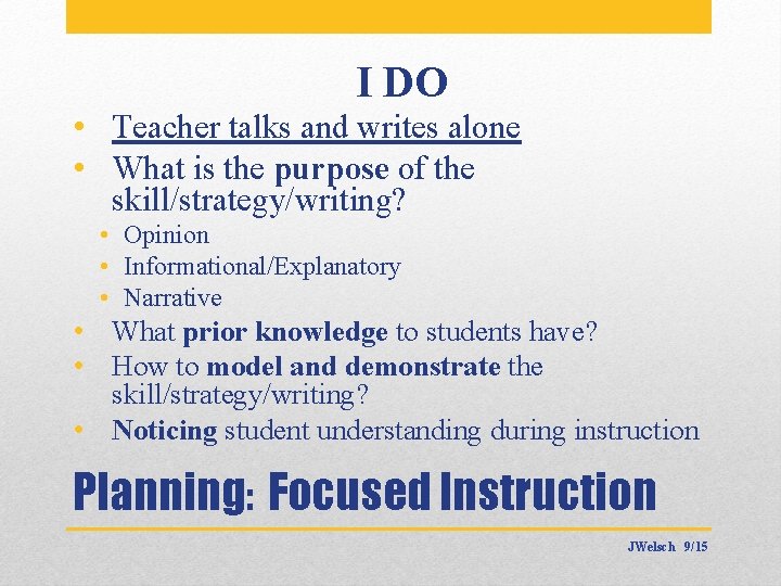 I DO • Teacher talks and writes alone • What is the purpose of