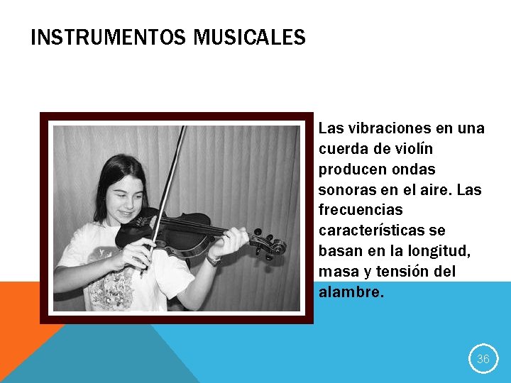 INSTRUMENTOS MUSICALES Las vibraciones en una cuerda de violín producen ondas sonoras en el