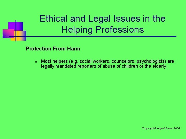 Ethical and Legal Issues in the Helping Professions Protection From Harm n Most helpers