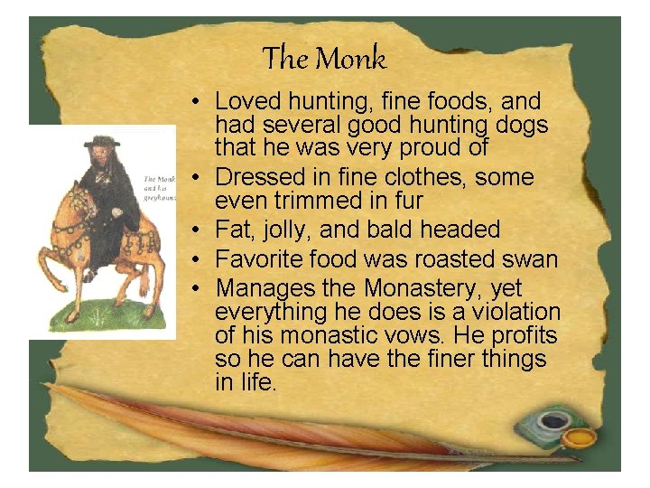 The Monk • Loved hunting, fine foods, and had several good hunting dogs that