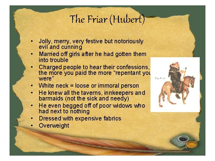 The Friar (Hubert) • Jolly, merry, very festive but notoriously evil and cunning •