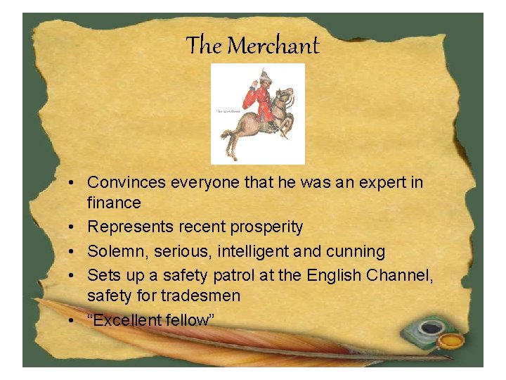 The Merchant • Convinces everyone that he was an expert in finance • Represents