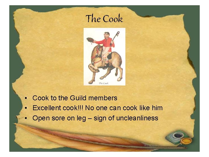 The Cook • Cook to the Guild members • Excellent cook!!! No one can