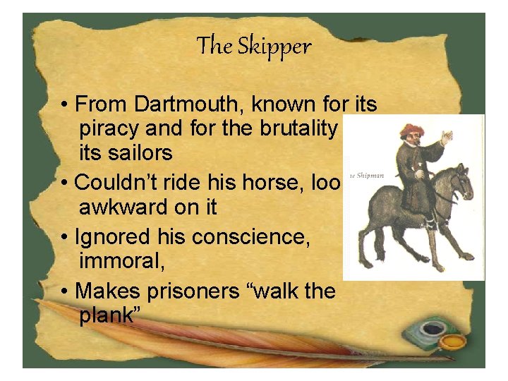 The Skipper • From Dartmouth, known for its piracy and for the brutality of