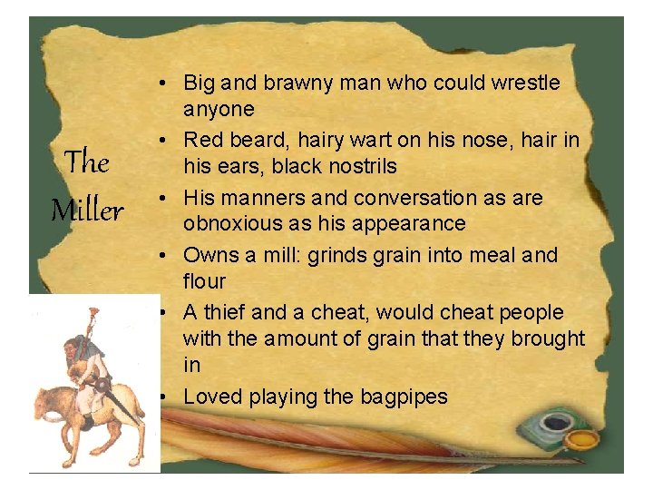 The Miller • Big and brawny man who could wrestle anyone • Red beard,