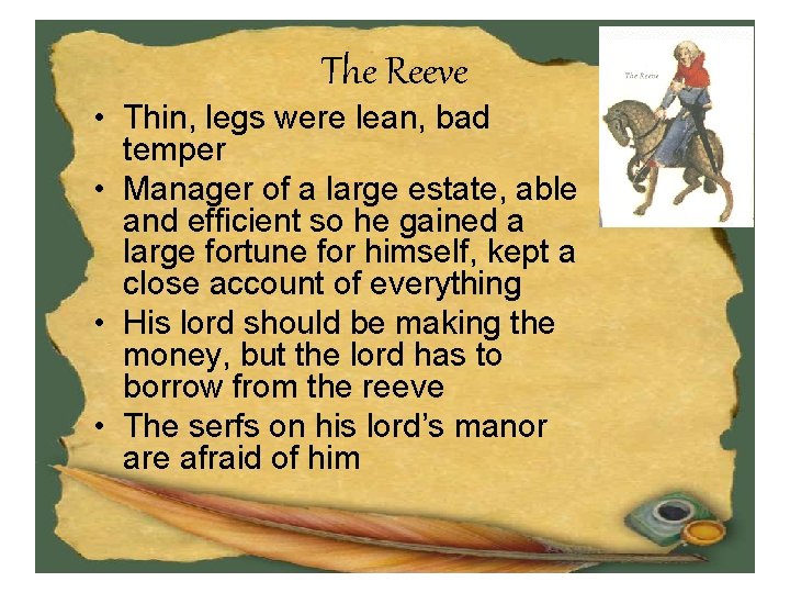 The Reeve • Thin, legs were lean, bad temper • Manager of a large