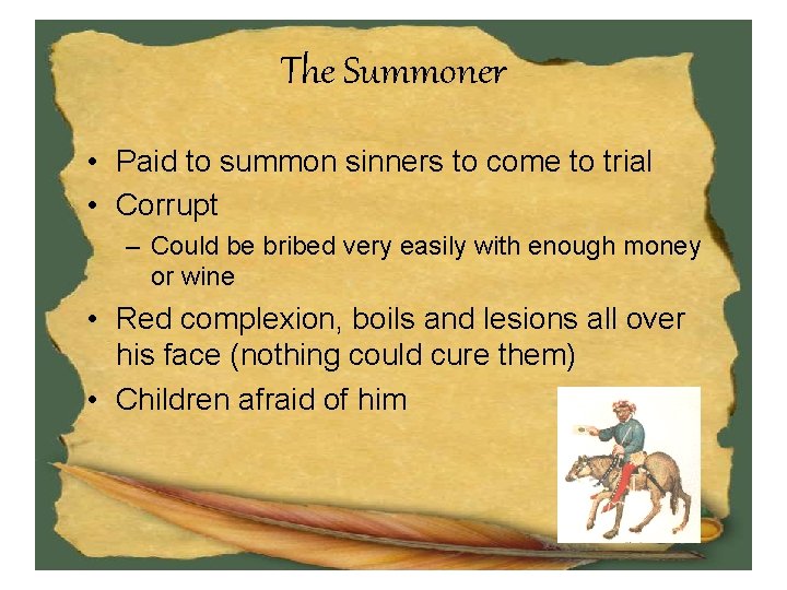 The Summoner • Paid to summon sinners to come to trial • Corrupt –