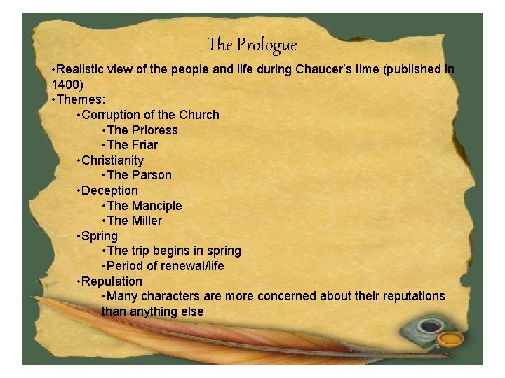 The Prologue • Realistic view of the people and life during Chaucer’s time (published