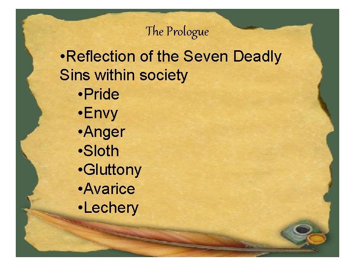 The Prologue • Reflection of the Seven Deadly Sins within society • Pride •