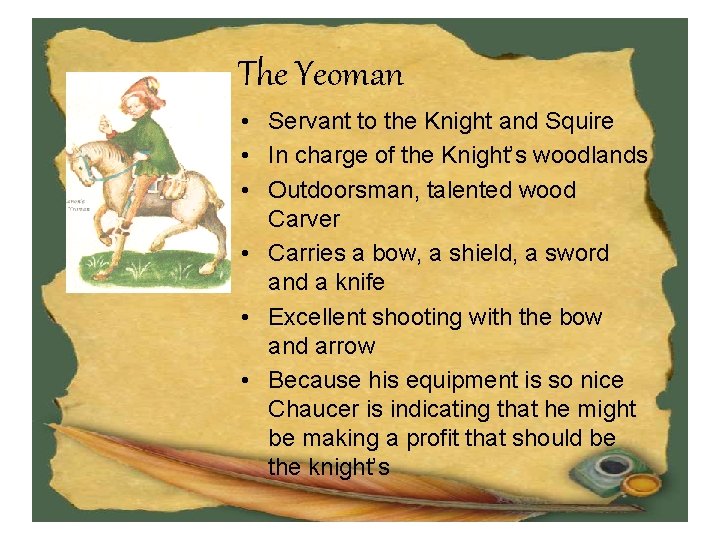 The Yeoman • Servant to the Knight and Squire • In charge of the