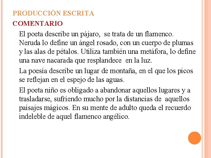 PRODUCCIÓN ESCRITA COMENTARIO El poeta describe un pájaro, se trata de un flamenco. Neruda