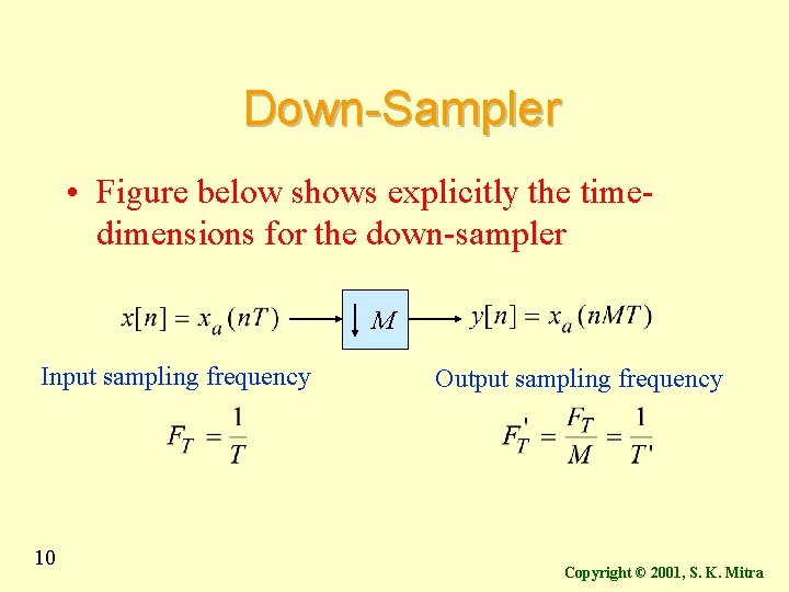 Down-Sampler • Figure below shows explicitly the timedimensions for the down-sampler M Input sampling