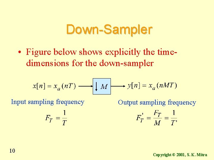 Down-Sampler • Figure below shows explicitly the timedimensions for the down-sampler M Input sampling Down-Sampler • Figure below shows explicitly the timedimensions for the down-sampler M Input sampling