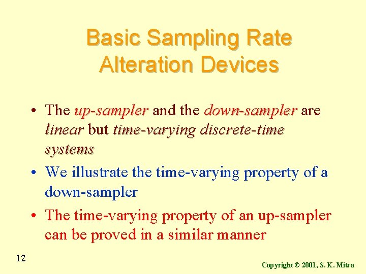 Basic Sampling Rate Alteration Devices • The up-sampler and the down-sampler are linear but Basic Sampling Rate Alteration Devices • The up-sampler and the down-sampler are linear but