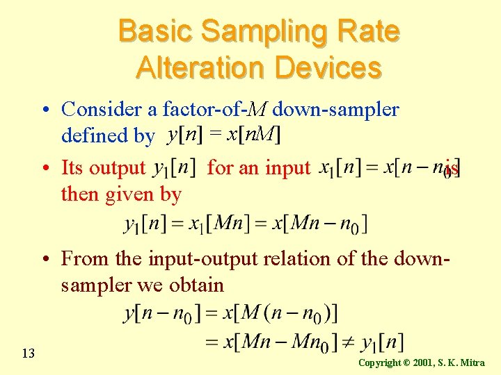 Basic Sampling Rate Alteration Devices • Consider a factor-of-M down-sampler defined by y[n] =