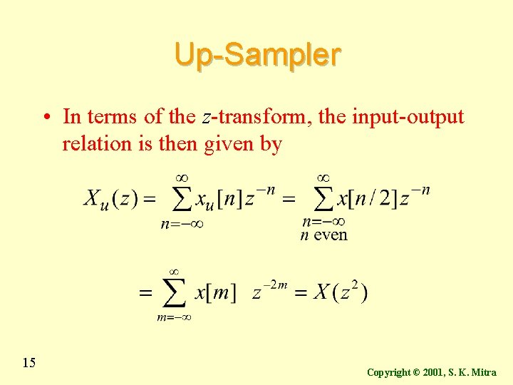 Up-Sampler • In terms of the z-transform, the input-output relation is then given by