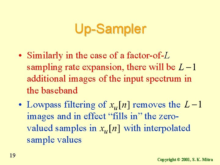 Up-Sampler • Similarly in the case of a factor-of-L sampling rate expansion, there will Up-Sampler • Similarly in the case of a factor-of-L sampling rate expansion, there will