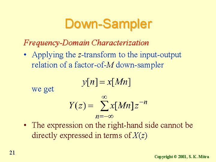 Down-Sampler Frequency-Domain Characterization • Applying the z-transform to the input-output relation of a factor-of-M Down-Sampler Frequency-Domain Characterization • Applying the z-transform to the input-output relation of a factor-of-M