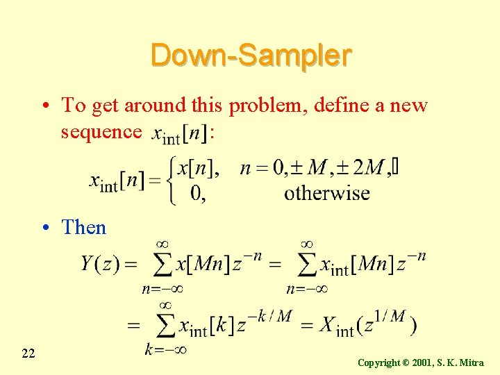 Down-Sampler • To get around this problem, define a new sequence : • Then