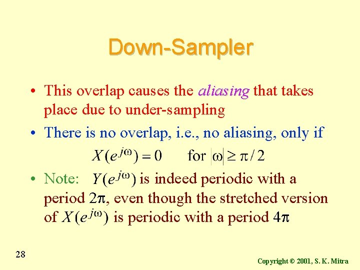 Down-Sampler • This overlap causes the aliasing that takes place due to under-sampling •
