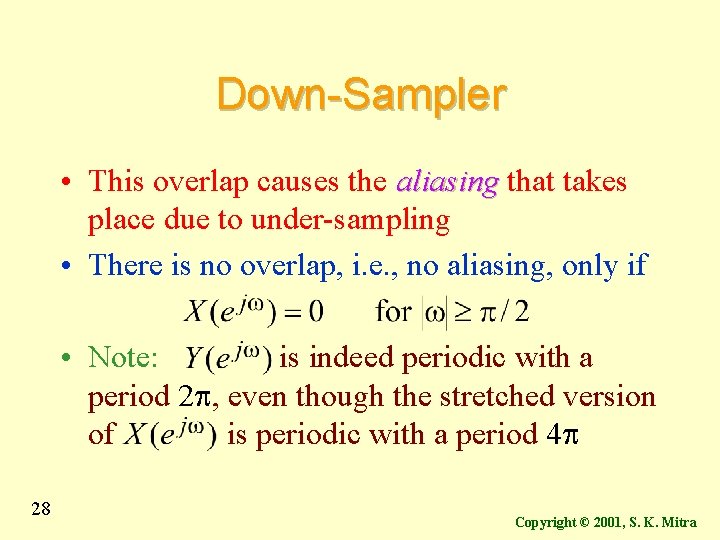 Down-Sampler • This overlap causes the aliasing that takes place due to under-sampling • Down-Sampler • This overlap causes the aliasing that takes place due to under-sampling •