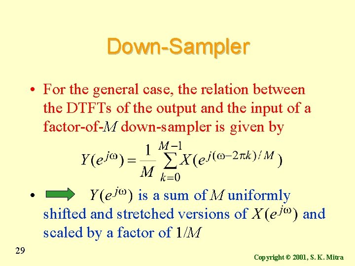 Down-Sampler • For the general case, the relation between the DTFTs of the output Down-Sampler • For the general case, the relation between the DTFTs of the output