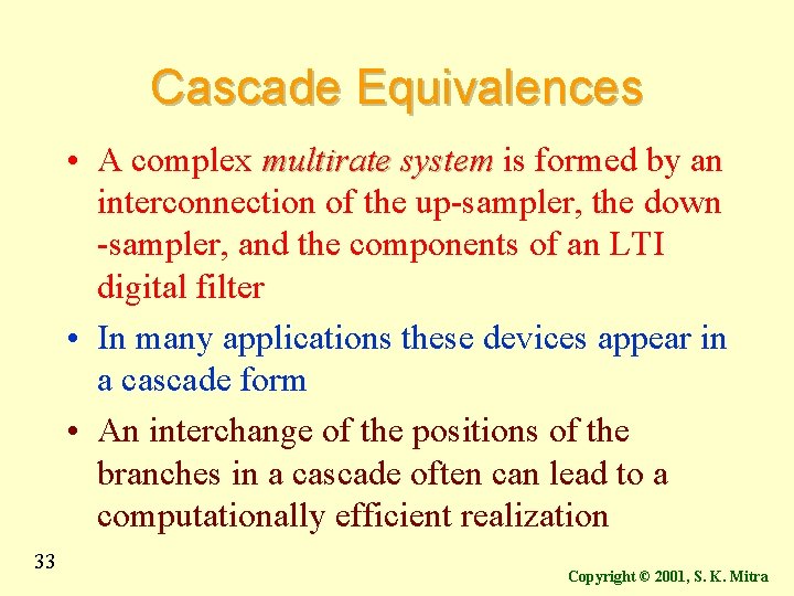 Cascade Equivalences • A complex multirate system is formed by an interconnection of the