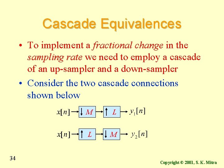 Cascade Equivalences • To implement a fractional change in the sampling rate we need