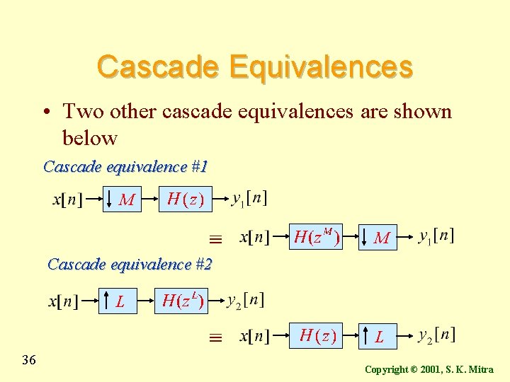 Cascade Equivalences • Two other cascade equivalences are shown below Cascade equivalence #1 M