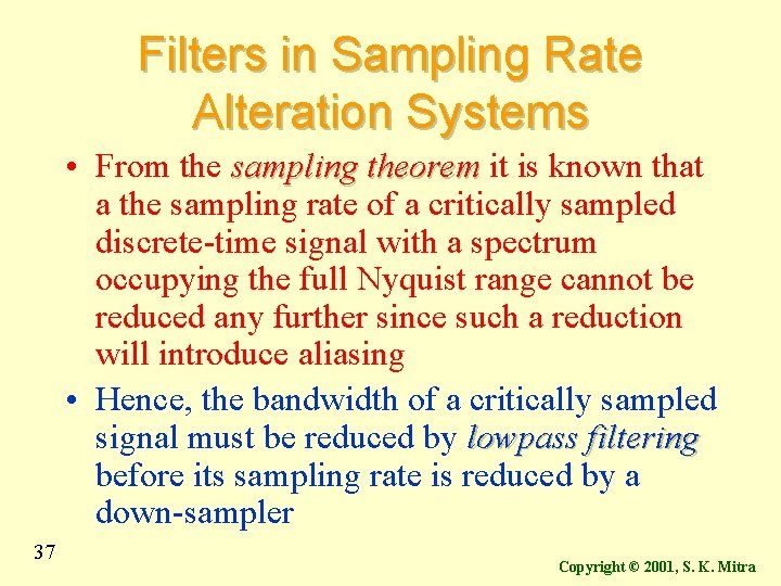 Filters in Sampling Rate Alteration Systems • From the sampling theorem it is known