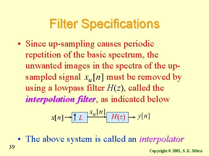 Filter Specifications • Since up-sampling causes periodic repetition of the basic spectrum, the unwanted Filter Specifications • Since up-sampling causes periodic repetition of the basic spectrum, the unwanted
