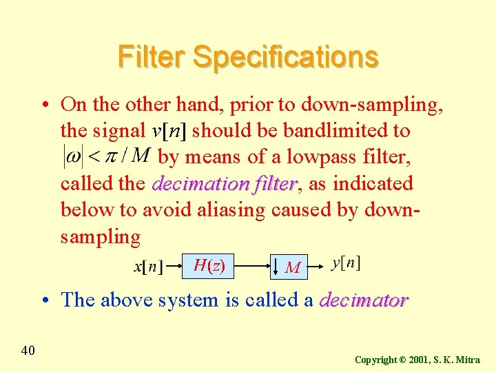 Filter Specifications • On the other hand, prior to down-sampling, the signal v[n] should